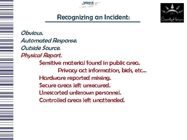Recognizing an Incident: Obvious. Automated Response. Outside Source. Physical Report. Sensitive material found in
