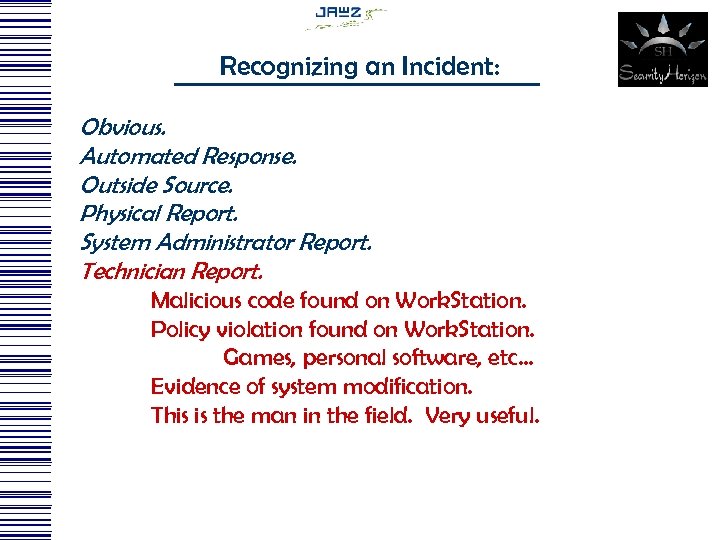 Recognizing an Incident: Obvious. Automated Response. Outside Source. Physical Report. System Administrator Report. Technician