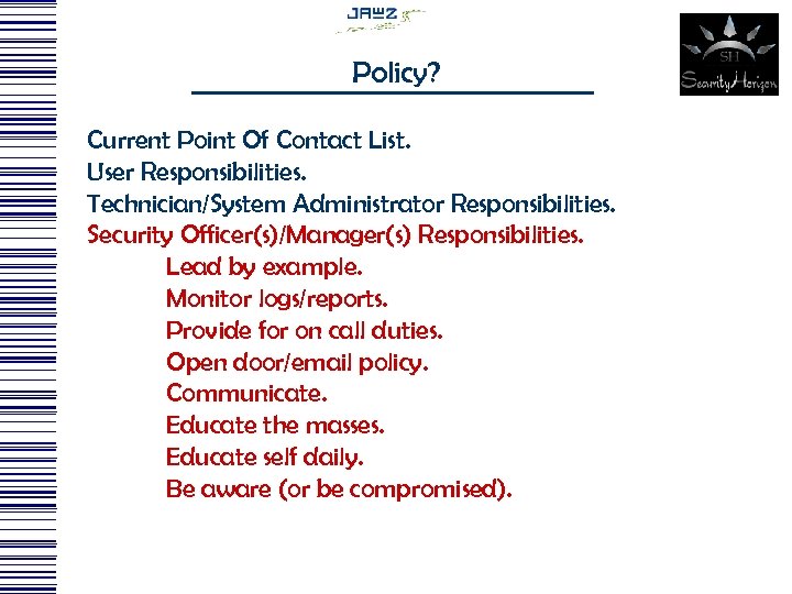 Policy? Current Point Of Contact List. User Responsibilities. Technician/System Administrator Responsibilities. Security Officer(s)/Manager(s) Responsibilities.