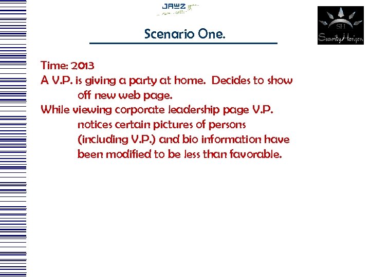 Scenario One. Time: 2013 A V. P. is giving a party at home. Decides