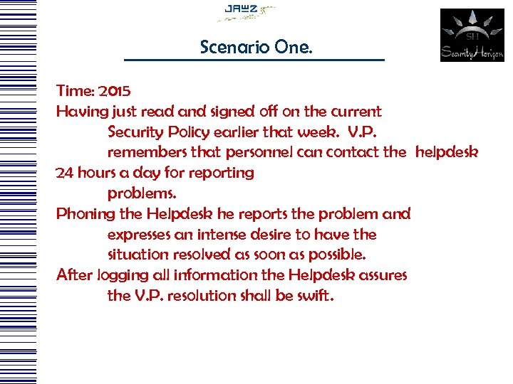Scenario One. Time: 2015 Having just read and signed off on the current Security
