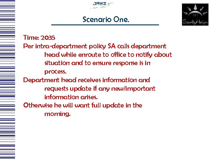 Scenario One. Time: 2035 Per intra-department policy SA calls department head while enroute to