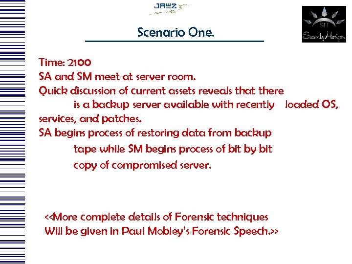 Scenario One. Time: 2100 SA and SM meet at server room. Quick discussion of