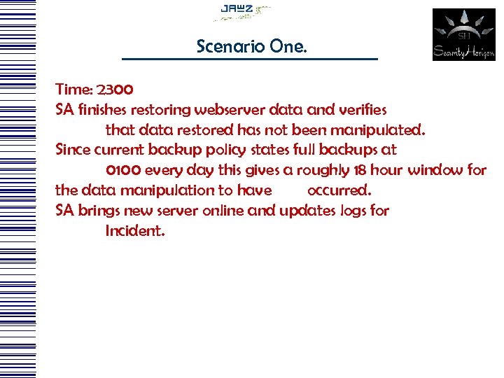 Scenario One. Time: 2300 SA finishes restoring webserver data and verifies that data restored