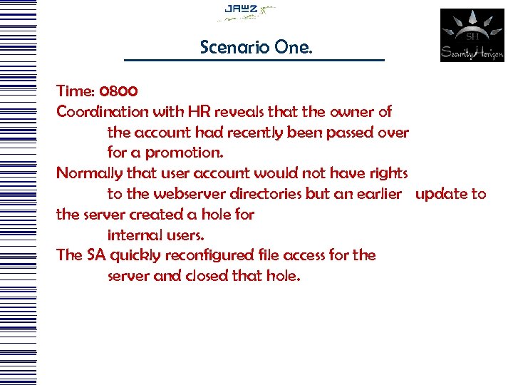 Scenario One. Time: 0800 Coordination with HR reveals that the owner of the account