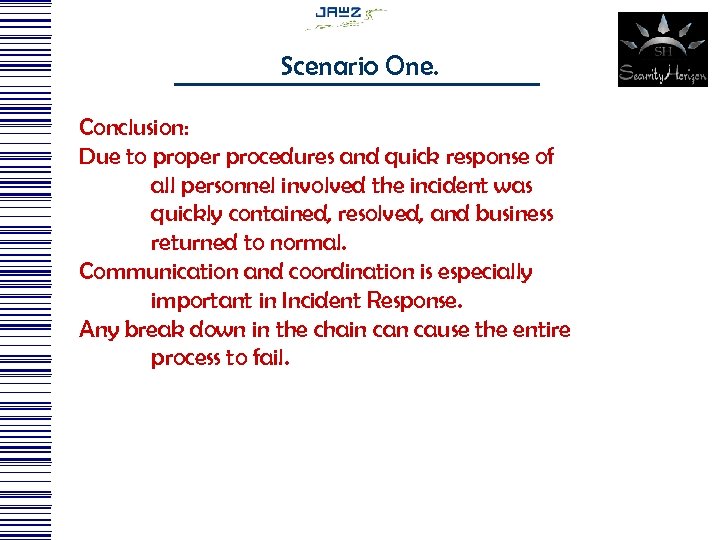 Scenario One. Conclusion: Due to proper procedures and quick response of all personnel involved