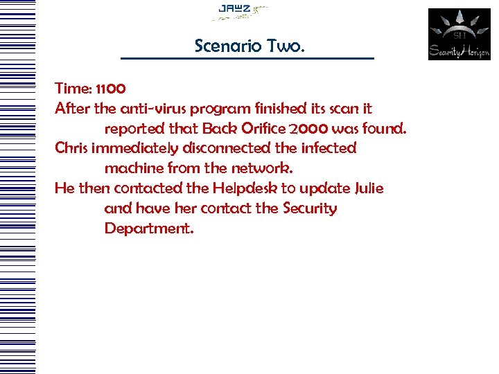 Scenario Two. Time: 1100 After the anti-virus program finished its scan it reported that