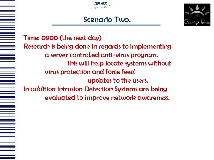 Scenario Two. Time: 0900 (the next day) Research is being done in regards to