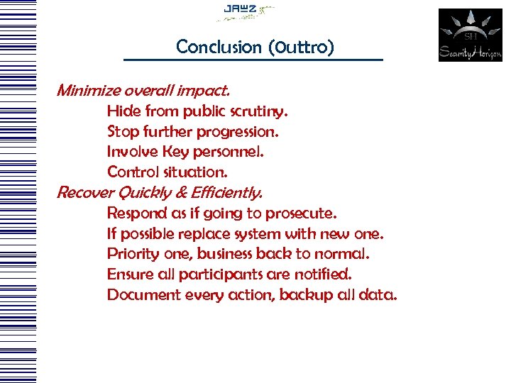 Conclusion (0 uttro) Minimize overall impact. Hide from public scrutiny. Stop further progression. Involve