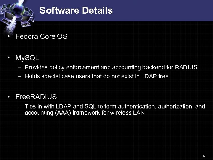Software Details • Fedora Core OS • My. SQL – Provides policy enforcement and