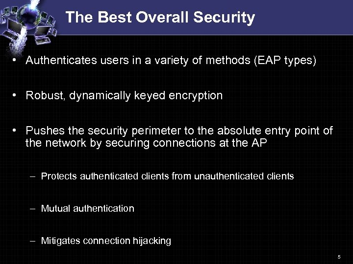 The Best Overall Security • Authenticates users in a variety of methods (EAP types)