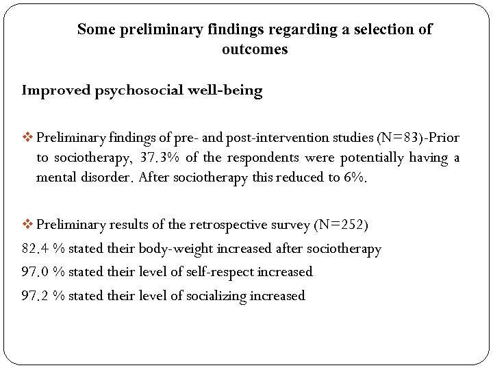 Some preliminary findings regarding a selection of outcomes Improved psychosocial well-being v Preliminary findings