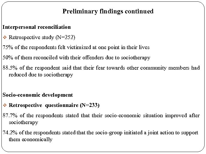 Preliminary findings continued Interpersonal reconciliation v Retrospective study (N=252) 75% of the respondents felt