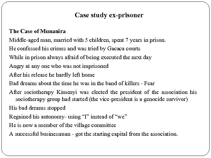 Case study ex-prisoner The Case of Munanira Middle-aged man, married with 5 children, spent