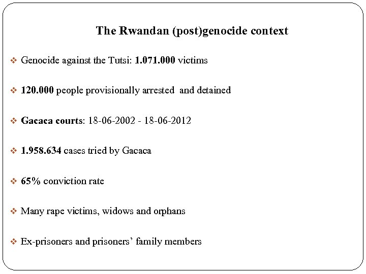 The Rwandan (post)genocide context v Genocide against the Tutsi: 1. 071. 000 victims v