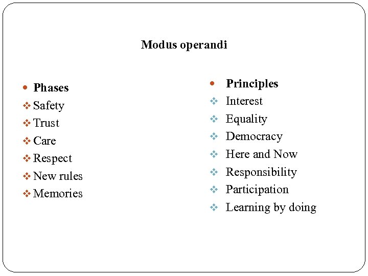 Modus operandi Phases v Safety v v Trust v v Care v v Respect