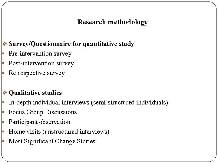 Research methodology v Survey/Questionnaire for quantitative study § Pre-intervention survey § Post-intervention survey §