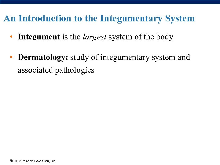 An Introduction to the Integumentary System • Integument is the largest system of the