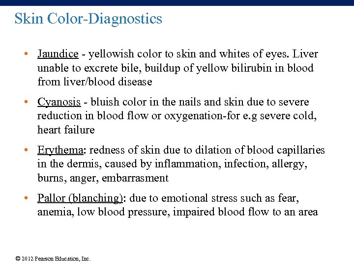 Skin Color-Diagnostics • Jaundice - yellowish color to skin and whites of eyes. Liver