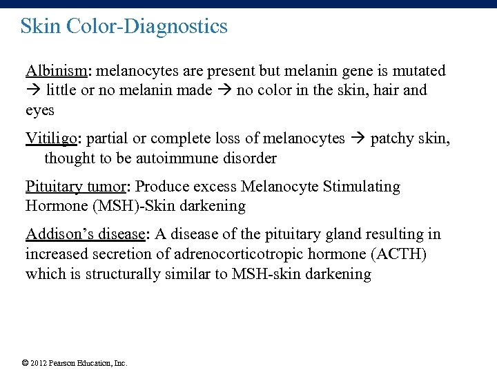 Skin Color-Diagnostics Albinism: melanocytes are present but melanin gene is mutated little or no