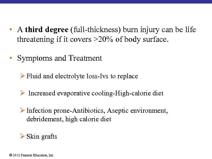  • A third degree (full-thickness) burn injury can be life threatening if it