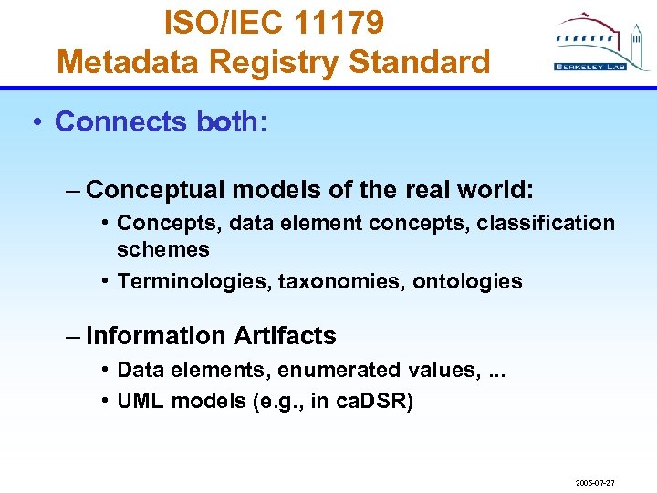 ISO/IEC 11179 Metadata Registry Standard • Connects both: – Conceptual models of the real