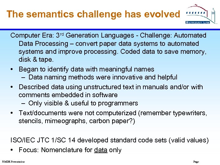 The semantics challenge has evolved Computer Era: 3 rd Generation Languages - Challenge: Automated