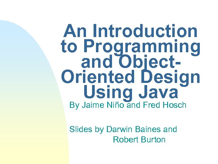 An Introduction to Programming and Object. Oriented Design Using Java By Jaime Niño and