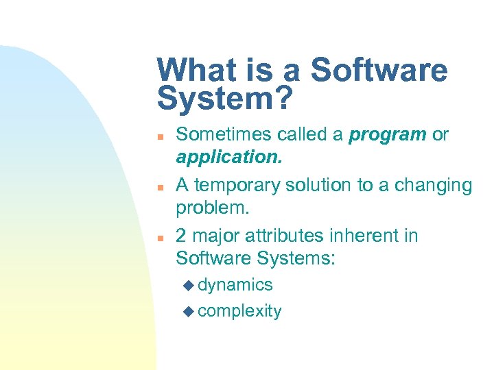 What is a Software System? n n n Sometimes called a program or application.