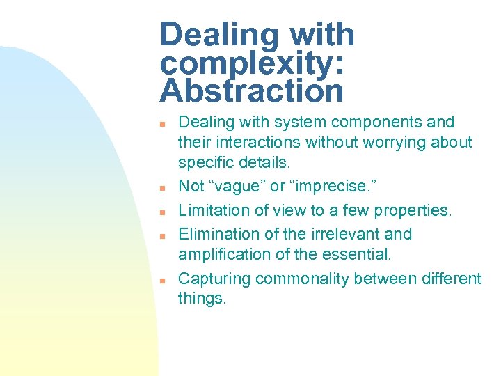 Dealing with complexity: Abstraction n n Dealing with system components and their interactions without