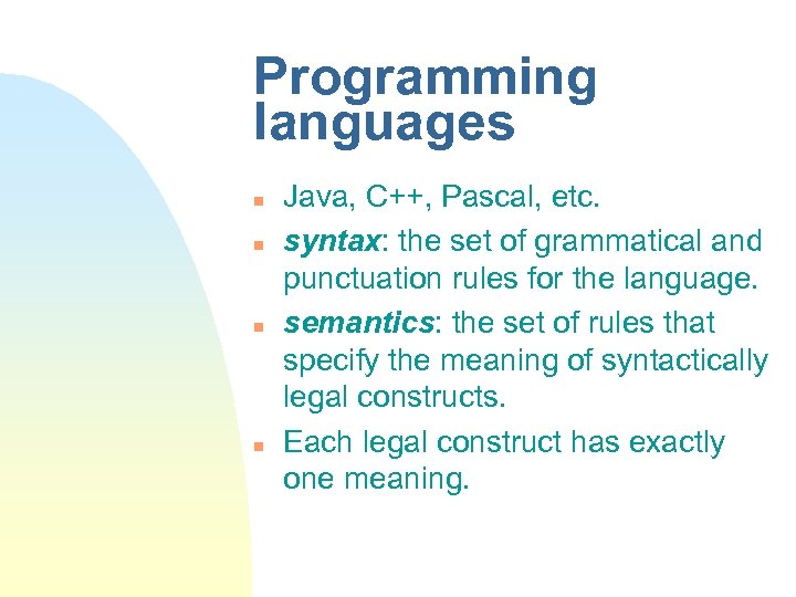 Programming languages n n Java, C++, Pascal, etc. syntax: the set of grammatical and