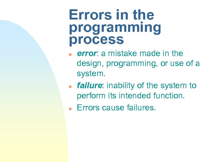 Errors in the programming process n n n error: a mistake made in the