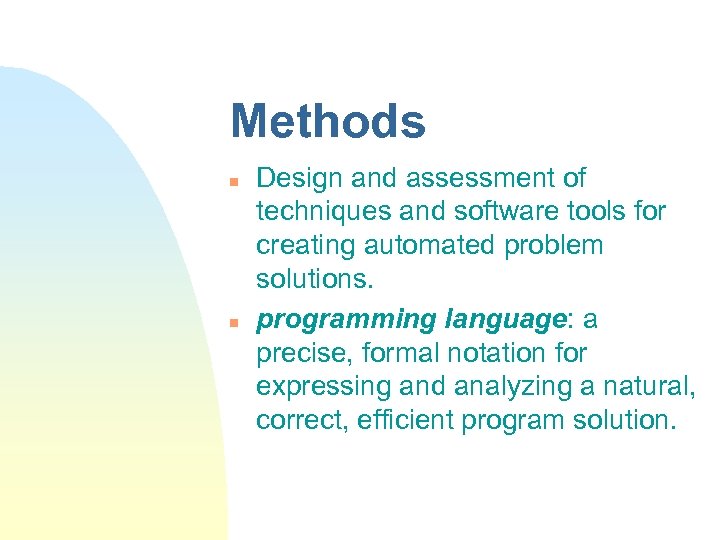 Methods n n Design and assessment of techniques and software tools for creating automated