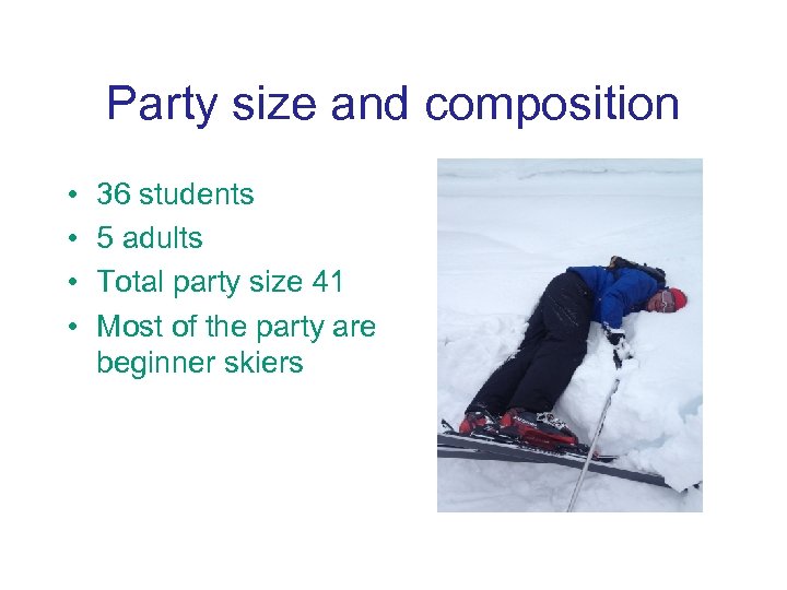 Party size and composition • • 36 students 5 adults Total party size 41