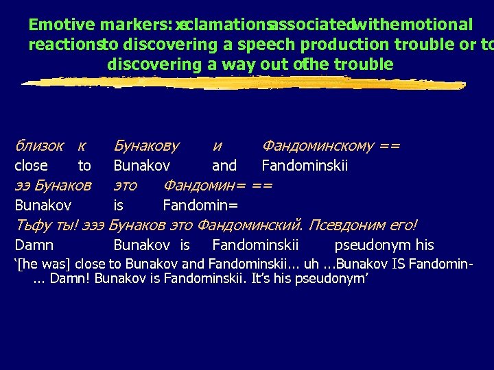 Emotive markers: xclamations e associated withemotional reactionsto discovering a speech production trouble or to