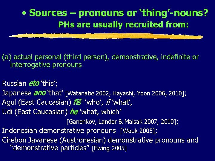  • Sources – pronouns or ‘thing’-nouns? PHs are usually recruited from: (a) actual
