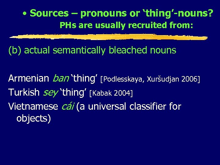  • Sources – pronouns or ‘thing’-nouns? PHs are usually recruited from: (b) actual