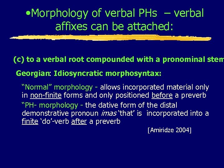  • Morphology of verbal PHs – verbal affixes can be attached: (c) to