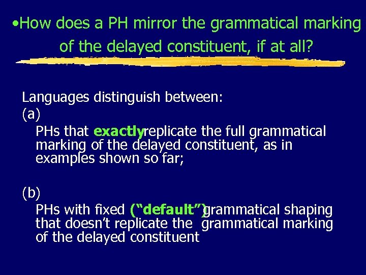  • How does a PH mirror the grammatical marking of the delayed constituent,