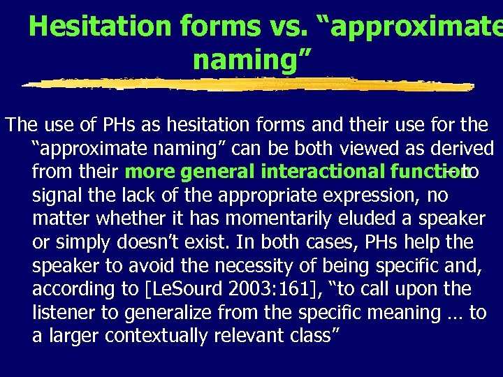 Hesitation forms vs. “approximate naming” The use of PHs as hesitation forms and their