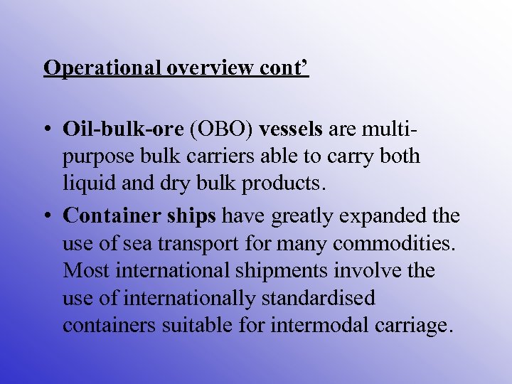 Operational overview cont’ • Oil-bulk-ore (OBO) vessels are multipurpose bulk carriers able to carry