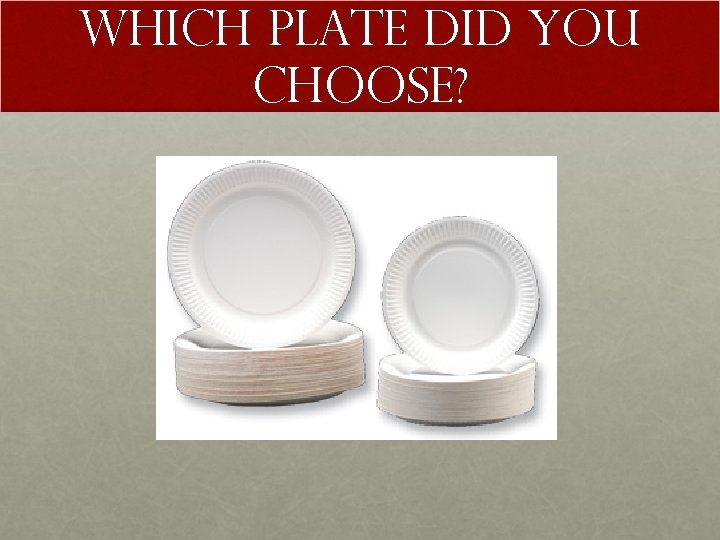 Which Plate Did You Choose? 