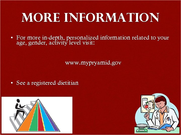 More Information • For more in-depth, personalized information related to your age, gender, activity