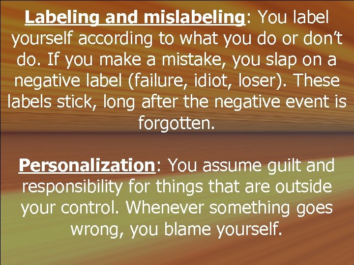 Labeling and mislabeling: You label yourself according to what you do or don’t do.