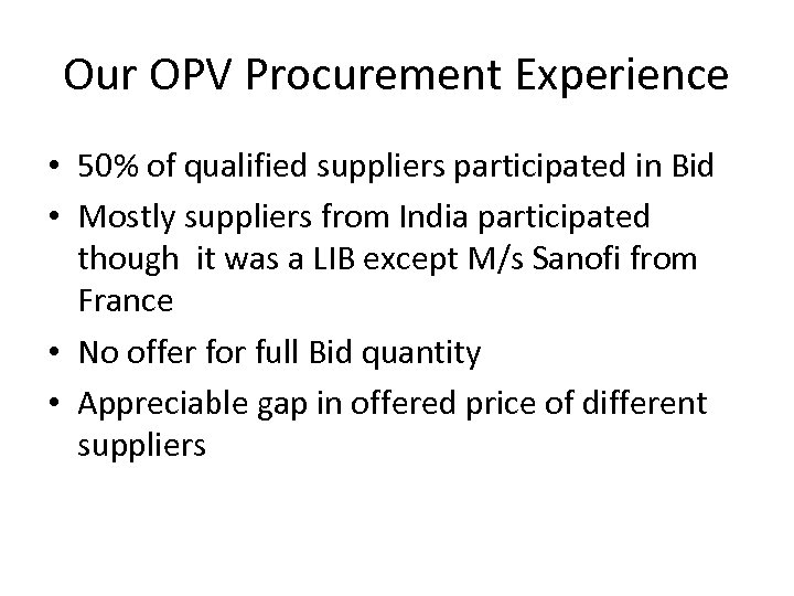 Our OPV Procurement Experience • 50% of qualified suppliers participated in Bid • Mostly
