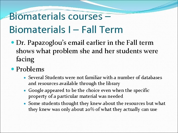 Biomaterials courses – Biomaterials I – Fall Term Dr. Papazoglou’s email earlier in the