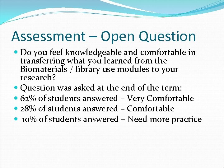 Assessment – Open Question Do you feel knowledgeable and comfortable in transferring what you