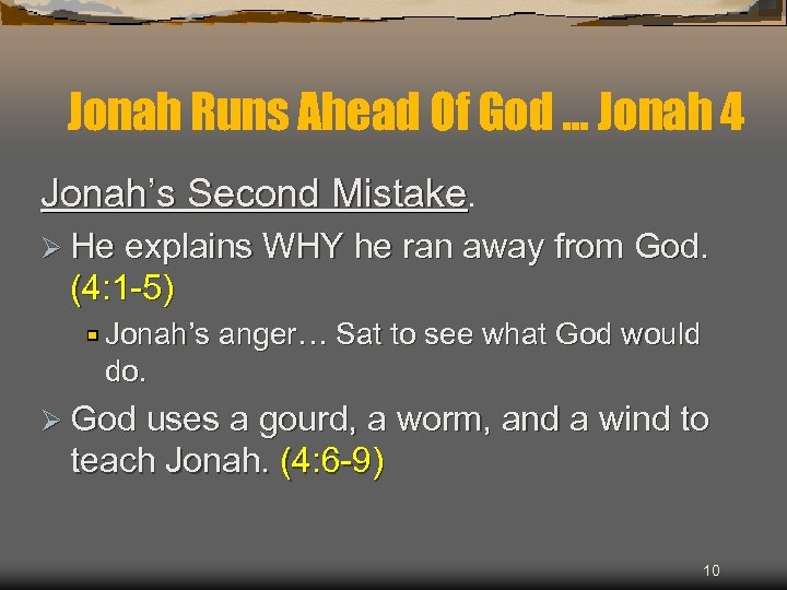 Jonah Runs Ahead Of God … Jonah 4 Jonah’s Second Mistake. Ø He explains