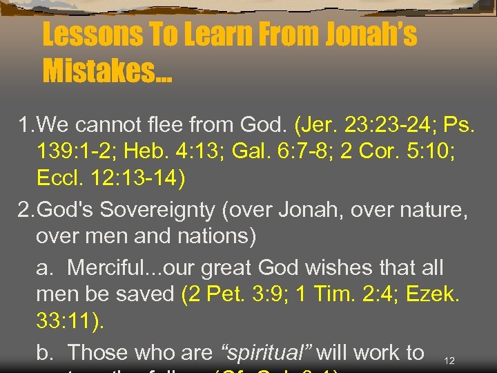 Lessons To Learn From Jonah’s Mistakes… 1. We cannot flee from God. (Jer. 23: