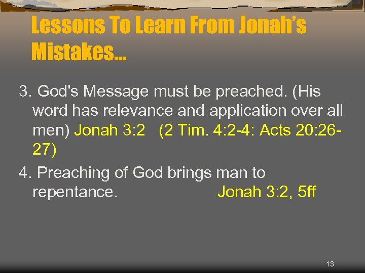 Lessons To Learn From Jonah’s Mistakes… 3. God's Message must be preached. (His word